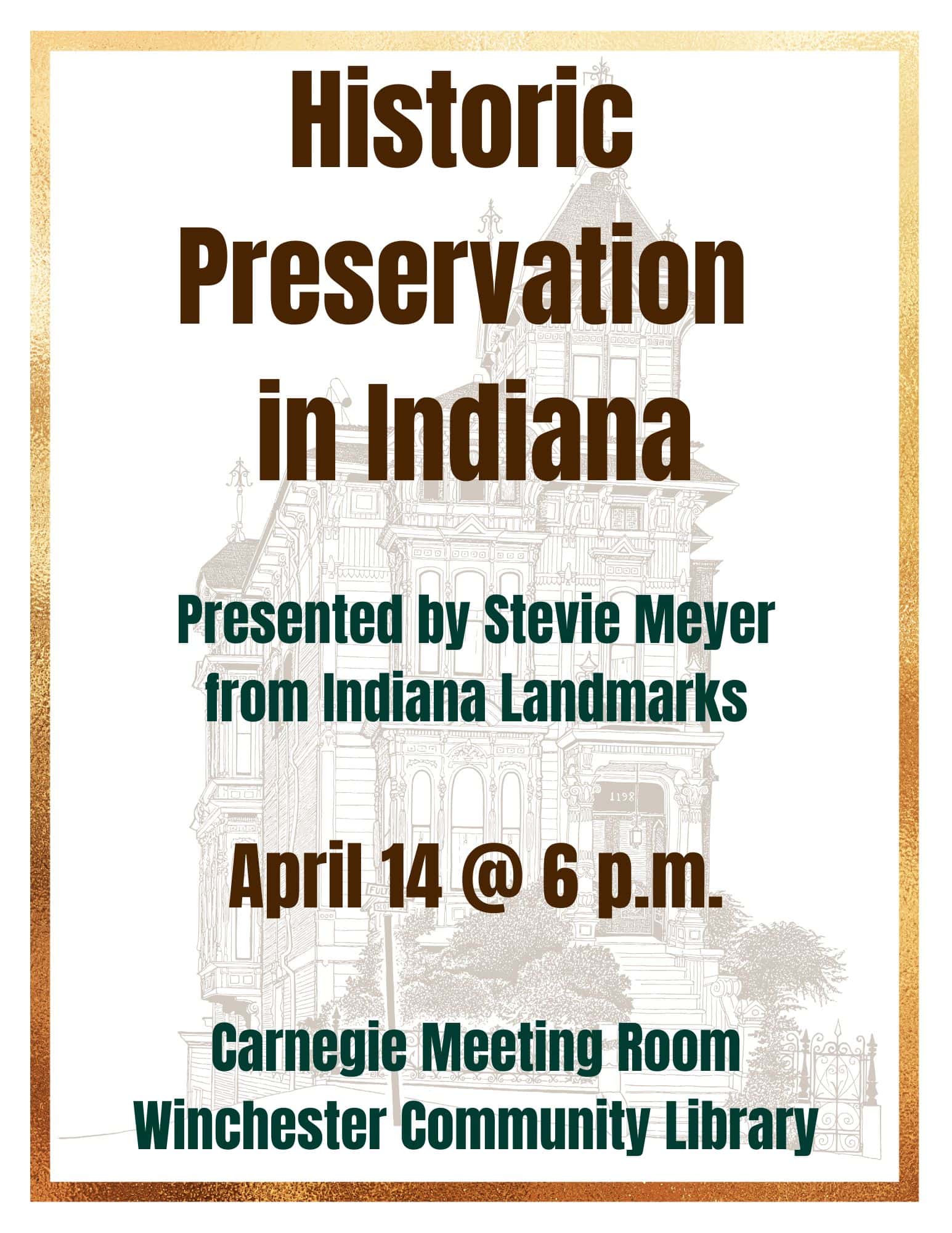 Presentation on Historic Preservation in Indiana by Stevie Meyer from Indiana Landmarks.  April 14 @ 6 p.m. in the Carnegie Meeting Room at Winchester Community Library.  