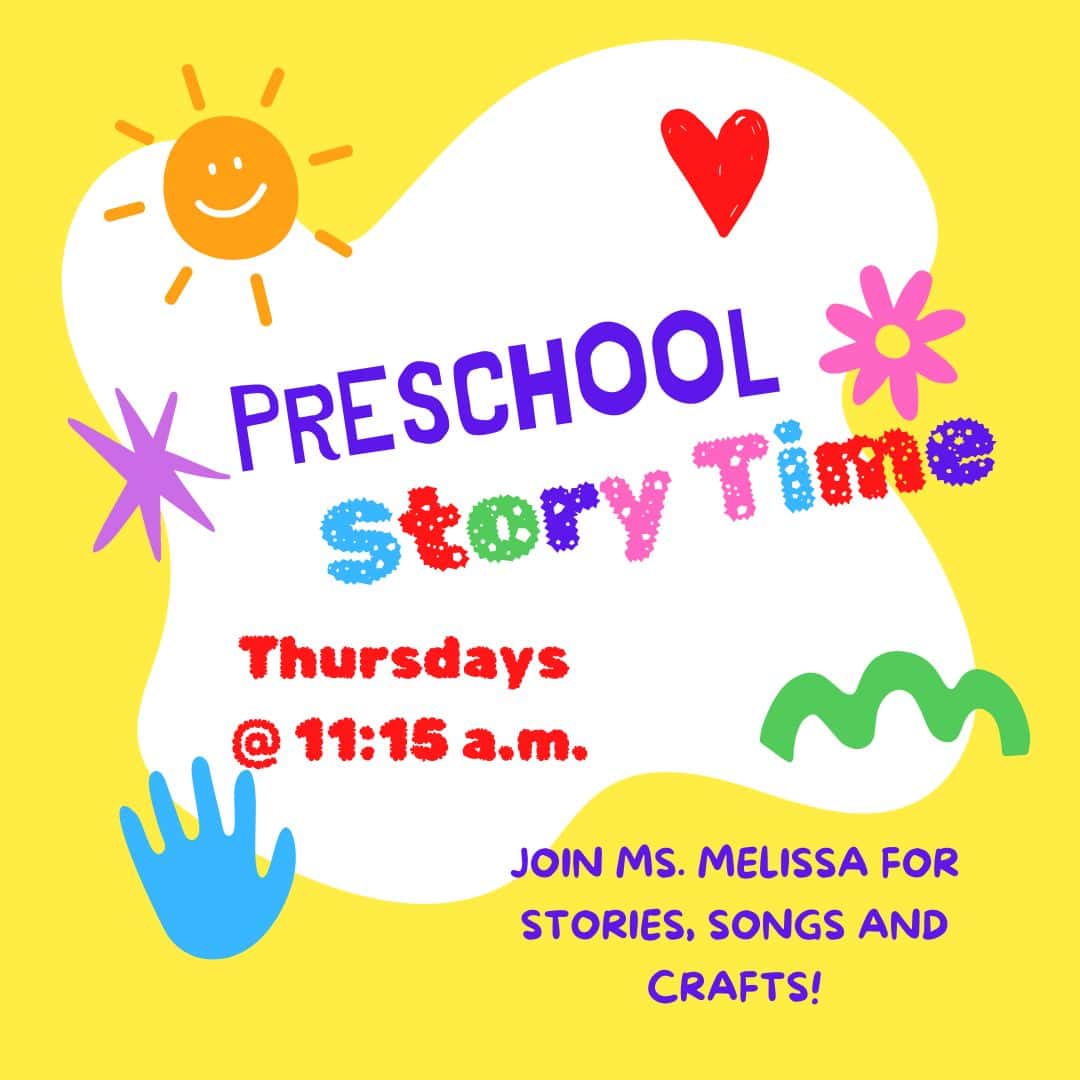 Preschool Story Time event flyer with colorful text and shapes, announcing Thursdays at 11:15 a.m. with stories, songs, and crafts led by Ms. Melissa.